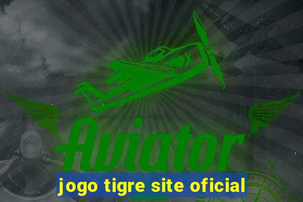 jogo tigre site oficial